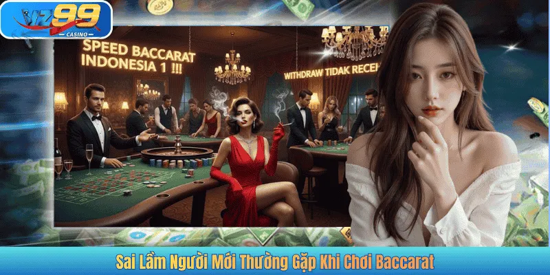 Sai Lầm Người Mới Thường Gặp Khi Chơi Baccarat