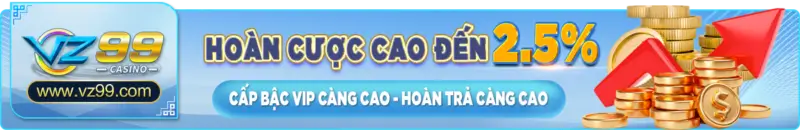 VZ99 hoàn cược 2,5%
