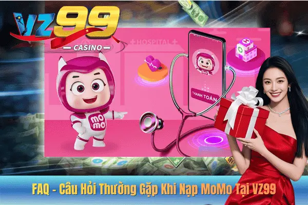 FAQ – Câu Hỏi Thường Gặp Khi Nạp MoMo Tại VZ99